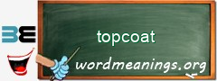 WordMeaning blackboard for topcoat